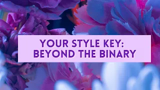 Beyond the Binary: Style Key for Non-Binary and Gender Non-Conforming style