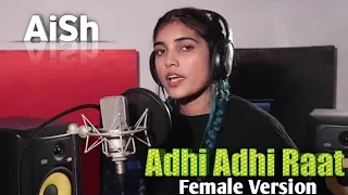 Adhi Adhi raat Full Cover Song Female Version by Aish Official