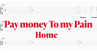 Pay money To my Pain - Home【ギター&ベースTAB譜】【練習用】【tab譜】