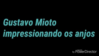 Gustavo Mioto - Impressionando os anjos (LETRA)