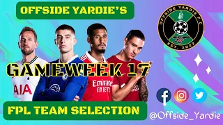 GAMEWEEK 17 DRAFT & TEAM ELECTION I TIPS FOR FANTASAY PREMIER LEAGUE 2022/23 I WHO’S IN YOUR TEAM?