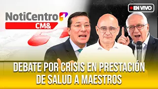 EN VIVO NOTICENTRO CM& - CANAL 1 "Crisis en la salud para los maestros"