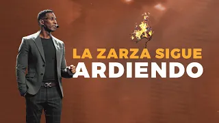 LA ZARZA SIGUE ARDIENDO | Pastor Moises Bell