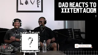 Dad Reacts to XXXTENTACION - ?