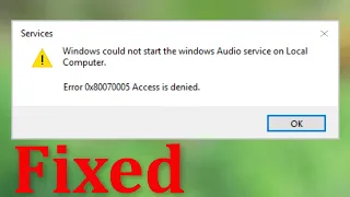 How To Fix Windows Could Not Start The Windows Audio Service On Local Computer.Error Code 0x80070005