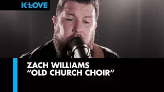Zach Williams "Old Church Choir" LIVE at K-LOVE