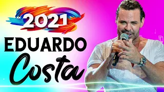 EDUARDO COSTA 2021 LANÇAMENTO NOVO CD ☀ AS MELHORES MÚSICAS DE EDUARDO COSTA 2021