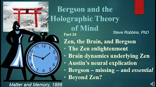 Bergson's Holographic Theory - 24 - Zen, the Brain, and Bergson