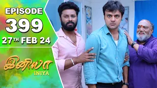 Iniya Serial | Episode 399 | 27th Feb 2024 | Alya Manasa | Rishi | Saregama TV Shows Tamil