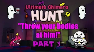 "Throw your Bodies at Him!" - Garry's Mod Ultimate Chimera Hunt PART 3