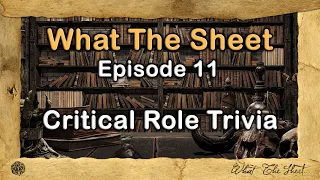 What The Sheet Podcast Episode 11: Critical Role Trivia