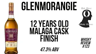 Glenmorangie 12 Years Old Malaga Cask Finish - Whisky Review #123