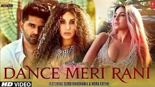 Dance Meri Rani (video song) Guru Randhawa ft. Nora Fatehi | Tanishk Bagchi New Full Video Song