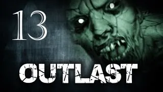 OUTLAST #13 - Театр МЕРТВЕЦОВ!