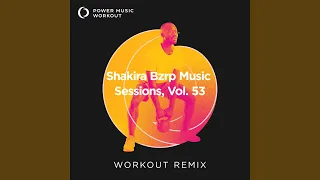Shakira Bzrp Music Sessions, Vol. 53 (Extended Workout Remix 128 BPM)