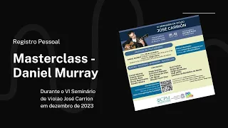 Masterclass: Daniel Murray - VI Seminário Carrion - Dez/2023