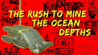 The Rush to Mine the Ocean Depths