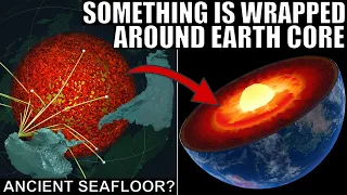 Evidence Of a Structure Wrapped Around Earth's Core...Probably Ancient Seafloor