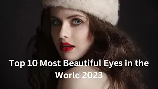 Top 10 Most Beautiful Eyes in the World /most beautiful eyes in the world female