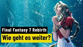 Final Fantasy 7 Rebirth | PREVIEW | Es werde Open World!