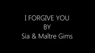 Sia & MaÎtre Gims - I forgive you