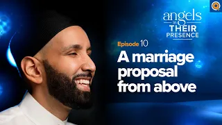 Ep. 10: A Marriage Proposal From Above  | Angels in Their Presence | Season 2 | Dr. Omar Suleiman