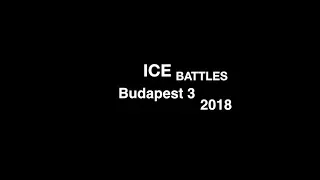 Ice Battles | Budapest 2018 | raw footages