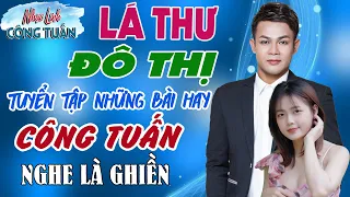 LÁ THƯ ĐÔ THỊ - CÔNG TUẤN BOLERO➤LK Nhạc Lính Tuyển Chọn✔️Toàn Bài Hay ✔️GIỌNG CA ĐỘC LẠ✔️DỄ NGỦ.