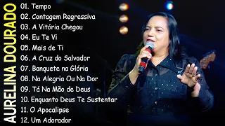 Aurelina Dourado || A Vitória Chegou, Tempo , Tá Na Mão de Deus,..As Melhores Músicas Gospel de 2024