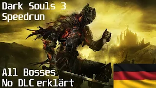 Dark Souls 3 Speedrun komplett erklärt! All Bosses ohne DLC! (Deutsch/German)