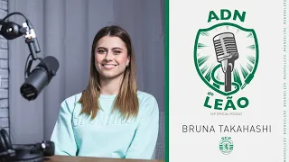 ADN de Leão | Episódio 13: Bruna Takahashi