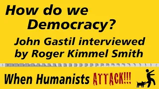 How do we Democracy? John Gastil interviewed by Roger Smith