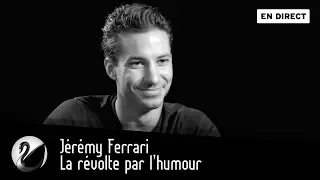 Jérémy Ferrari : la révolte par l'humour ? [EN DIRECT]