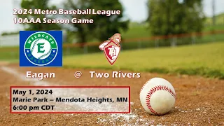 (Recorded) MBL 2024 10AAA Baseball - 2024-05-01 - Eagan @ Two Rivers