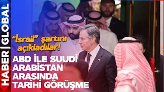 Suudi Arabistan ile ABD Arasında Tarihi İsrail Görüşmesi! Bizzat Blinken Riyad'a Gitti