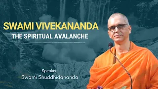 Swami Vivekananda -  The Spiritual Avalanche, by Swami Shuddhidananda