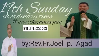 19th Sunday in ordinary time.#neverthesameagain by:Rev.Fr.Joel P. Agad