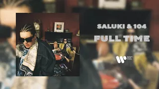 SALUKI & 104 — FULL TIME | Official Audio