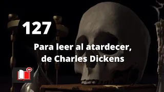 PARA LEER AL ATARDECER, DE CHARLES DICKENS -  RELATO DE TERROR - LA VOZ SILENCIOSA