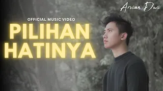 Arvian Dwi - Pilihan Hatinya (Official Music Video)