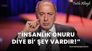 Fatih Altaylı yorumluyor: İnsanlık onuru diye bi' şey vardır!