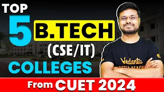 CUET 2024: Top 5 B. Tech CSE/IT Colleges | Fees, Salary Package, Placements | Vijay Sir @vjme2.0