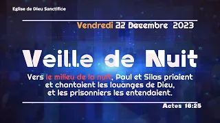 Veille de Nuit -  Vendredi 22  Decembre 2023 - EGLISE DE DIEU SANCTIFIEE -