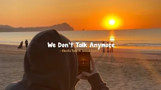 charlie puth ft. selena gomez - we don't talk anymore | slowed + reverb