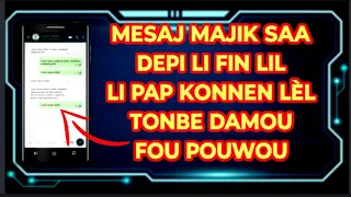 MESAJ MAJIK SAA DEPI LI FIN LIL LI PAP KONNEN LÈLTONBE DAMOUw FOU POUWOU OU PA BEZWEN KWÈM JUS ESEYE