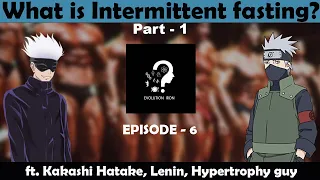 What is Intermittent fasting? ft. Kakashi, Lenin, Hypertrophy guy | Be Fit with Kakashi | Episode 6