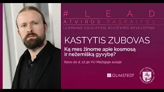 Kastytis Zubovas. Ką mes žinome apie kosmosą?