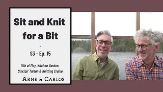 Sit and Knit for a Bit S3 episode 15 by ARNE & CARLOS