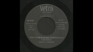 Harley Gabbard - This Train Is Going To Nashville - Country 45