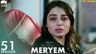 MERYEM - Episode 51 | Turkish Drama | Furkan Andıç, Ayça Ayşin | Urdu Dubbing | RO1Y